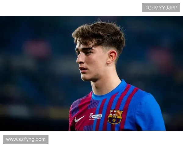 加维领衔巴萨崛起之路 全面解析这位天才少年如何引领未来足球潮流
